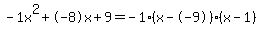 -1x%5E2%2B-8x%2B9+=+-1%28x--9%29%2A%28x-1%29
