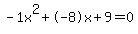 -1x%5E2%2B-8x%2B9+=+0