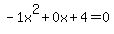 -1x%5E2%2B0x%2B4+=+0