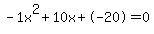 -1x%5E2%2B10x%2B-20+=+0