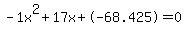 -1x%5E2%2B17x%2B-68.425+=+0