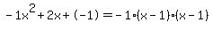 -1x%5E2%2B2x%2B-1+=+-1%28x-1%29%2A%28x-1%29