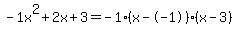 \"-1x%5E2%2B2x%2B3+=+-1%28x--1%29%2A%28x-3%29\"