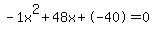 -1x%5E2%2B48x%2B-40+=+0
