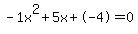 -1x%5E2%2B5x%2B-4+=+0