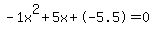 -1x%5E2%2B5x%2B-5.5+=+0