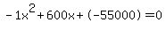 -1x%5E2%2B600x%2B-55000+=+0