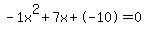 -1x%5E2%2B7x%2B-10+=+0