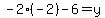 -2%28-2%29-6=y