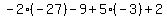-2%28-27%29-9%2B5%28-3%29%2B2