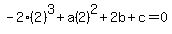 -2%282%29%5E3%2Ba%282%29%5E2%2B2b%2Bc=0