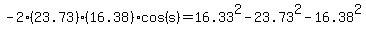 -2%2823.73%29%2816.38%29cos%28s%29=16.33%5E2-23.73%5E2-16.38%5E2