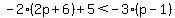 -2%282p%2B6%29%2B5%3C-3%28p-1%29