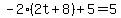 -2%282t%2B8%29%2B5=5