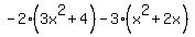 -2%283x%5E2%2B4%29-3%28x%5E2%2B2x%29