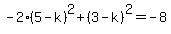 -2%285-k%29%5E2%2B%283-k%29%5E2=-8