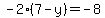 -2%287-y%29+=+-8