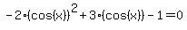 -2%28cos%28x%29%29%5E2%2B3%28cos%28x%29%29-1=0