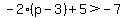 -2%28p-3%29%2B5%3E-7