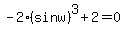 -2%28sinw%29%5E3%2B2=0