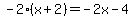 -2%28x%2B2%29=-2x-4