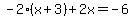 -2%28x%2B3%29%2B2x=-6