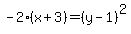 -2%28x%2B3%29=%28y-1%29%5E2+