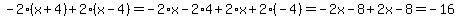 -2%28x%2B4%29+%2B+2%28x-4%29=-2%2Ax-2%2A4%2B2%2Ax%2B2%2A%28-4%29=-2x-8%2B2x-8=-16