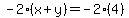 -2%28x%2By%29=-2%284%29
