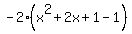 -2%28x%5E2%2B2x%2B1-1%29