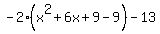 -2%28x%5E2%2B6x%2B9-9%29-13