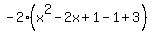 -2%28x%5E2-2x%2B1-1%2B3%29