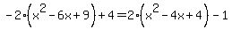 -2%28x%5E2-6x%2B9%29%2B4=2%28x%5E2-4x%2B4%29-1