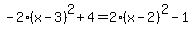-2%28x-3%29%5E2%2B4=2%28x-2%29%5E2+-1