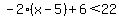 -2%28x-5%29%2B6%3C22