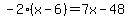 -2%28x-6%29=7x-48
