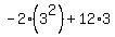 -2%2A%283%5E2%29+%2B+12%2A3