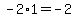 -2%2A1=-2