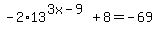 -2%2A13%5E%283x-9%29%2B8=-69