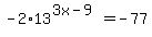 -2%2A13%5E%283x-9%29=-77