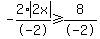 -2%2Aabs%282x%29%2F-2%3E=8%2F-2