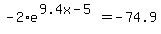\"-2%2Ae%5E%289.4x-5%29=-74.9\"