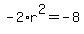 -2%2Ar%5E2=-8