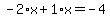 -2%2Ax%2B1%2Ax=-4