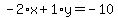 -2%2Ax%2B1%2Ay=-10
