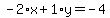 -2%2Ax%2B1%2Ay=-4