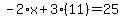 -2%2Ax%2B3%2811%29=25