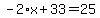 -2%2Ax%2B33=25