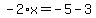 -2%2Ax=-5-3