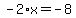 -2%2Ax=-8
